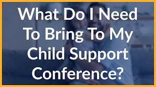 What To Bring To A Child Support Conference - Child Support Series: Part 3 | Eckert Ginty & Legg LLC
