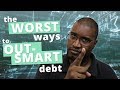 The 3 WORST Ways to Try to Outsmart Your Debt | Dumb Money Mistakes | Dollar Dude