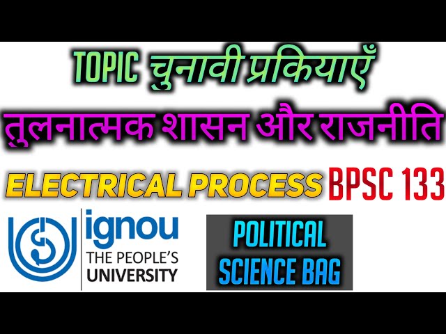 BPSC 133 Topic 9 चुनावी प्रकियाएँ Unit 9 Electoral Process Comparative Govt and Politics BAG IGNOU