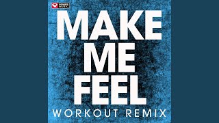 Make Me Feel (Extended Workout Remix)