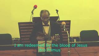 I am redeemed Bro Primus (PLEASE LIKE, SHARE, SUBSCRIBE TODAY)