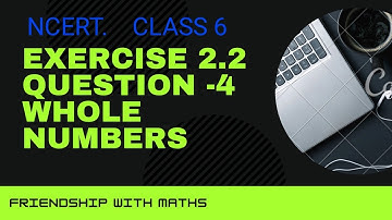 NCERT Exercise 2.2 : Question Number  4 - Whole Numbers | Class 6 Maths