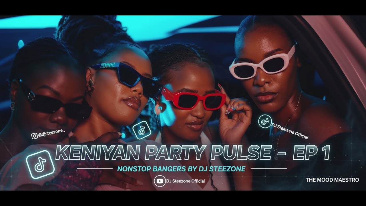 KENYAN PARTY PULSE 2025 (EP 1) – NONSTOP BANGERS BY DJ STEEZONE