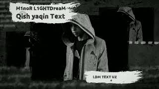 M1noR L1GHTDreaM - Qish yaqin TEXT // LDM TEXT UZ