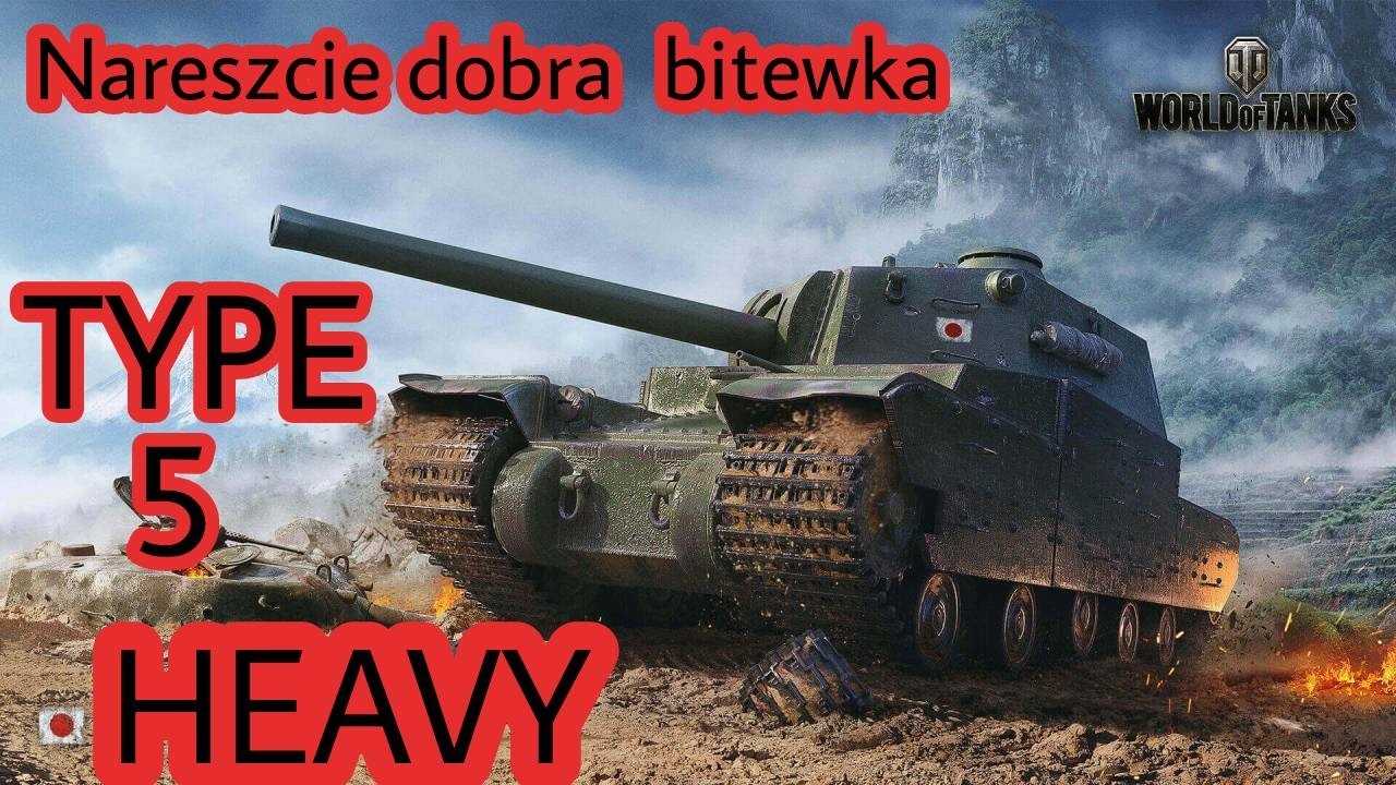 Type 5 Heavy Nareszcie  dobra bitewka