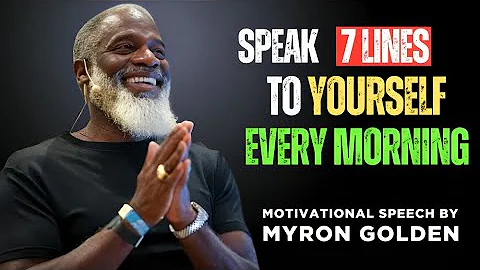 Speak These 7 Lines Every Morning and Watch Your Life Transform! | MYRON GOLDEN