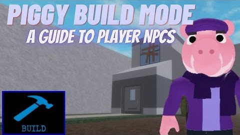 🧍‍♂️ | A Guide To Player NPCs | Piggy: Build Mode