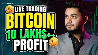 Bitcoin Live Trading || 10 LAKHS++ Profit