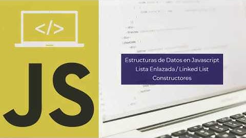 Estructuras de Datos en Javascript #05 - Lista Enlazada Simple - Constructores