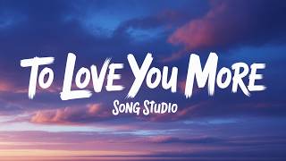 💔 TO LOVE YOU MORE | Emotional Love Song That Hits Different