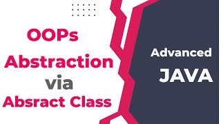 Advanced Java Session 12 - OOPs | Abstraction | Abstraction through Abstract Class Net Worth