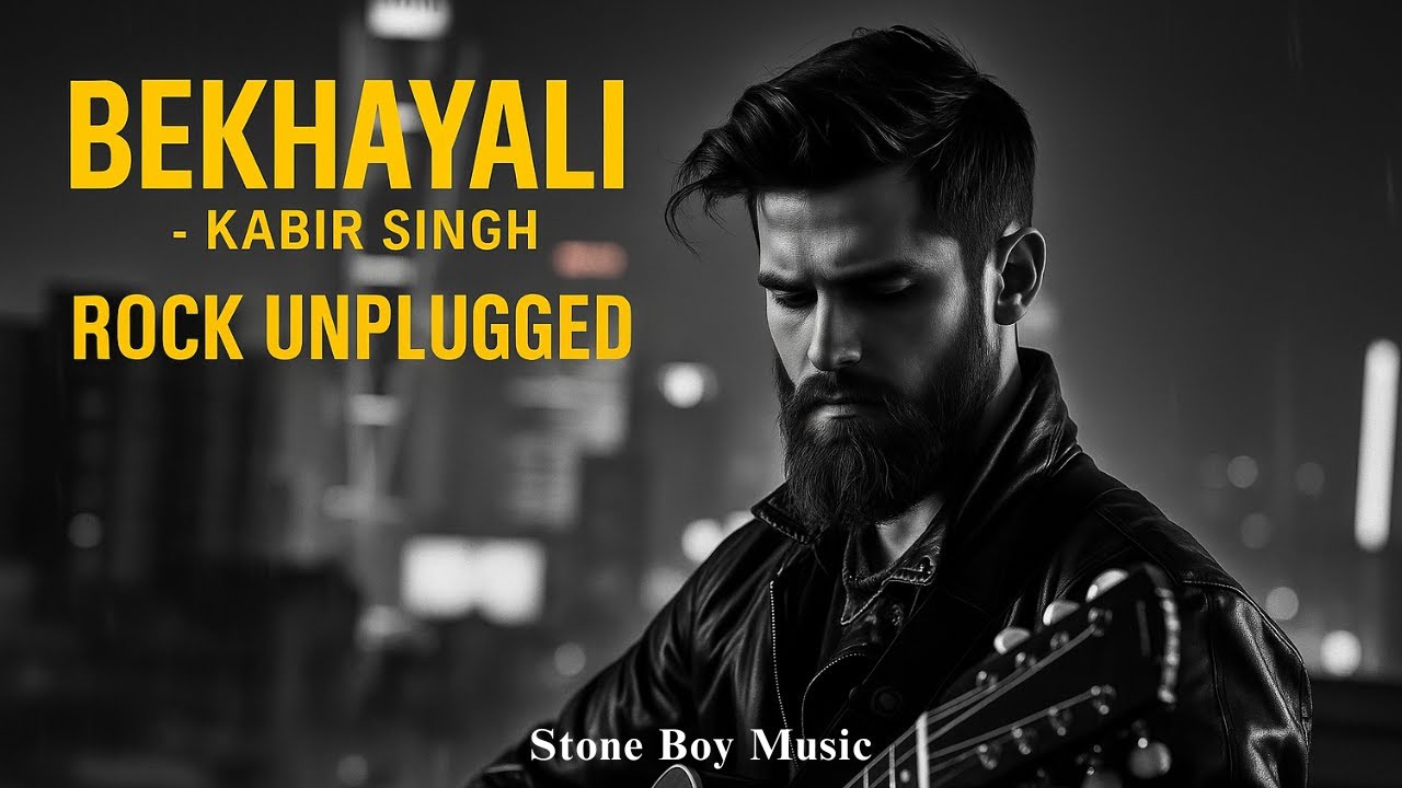 Bekhayali – Kabir Singh (Rock Unplugged) | Stone Boy Music
