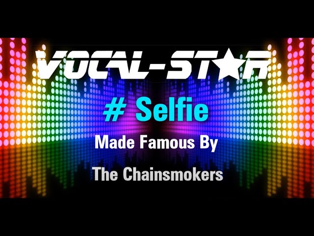 The Chainsmokers - #Selfie (Karaoke Version) with Lyrics HD Vocal-Star Karaoke