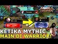 APA YANG TERJADI JIKA MYTHIC BERMAIN DI WARRIOR ?