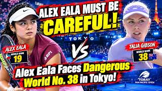 ALEX EALA MUST BE CAREFUL! Alex Eala Faces Dangerous World No. 38 in Tokyo!