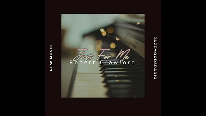 Robert Crawford - Just For Me