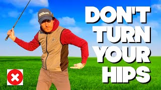 Don't Turn Your Hips In The Downswing