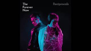 The Forever Now - Reciprocals