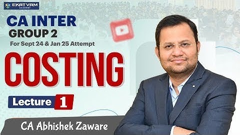 CA Inter Costing Demo Lecture 1 For Jan 25 Onwards | By CA Abhishek Zaware | Ektvam Academy |