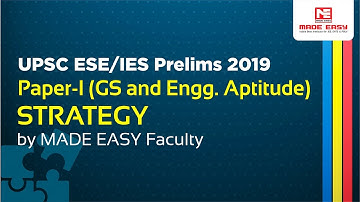 UPSC ESE/IES Prelims 2019 Paper-1 (GS and Engineering Aptitude) Strategy by MADE EASY Faculty