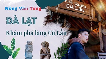 LÀNG CÙ LẦN Ở ĐÀ LẠT CÓ GÌ Ở BÊN TRONG MÀ HOT ĐẾN VẬY ?