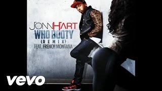 Jonn Hart - Who Booty (Remix) ft. French Montana