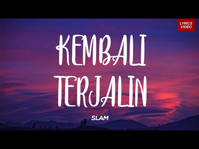 Slam - Kembali Terjalin (Lirik Video) HD class=