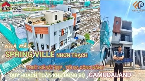 Nhà Mẫu SPRING VILLE Nhơn Trạch Gamuda Land: Thiết Kế Rất Đẹp , Tối Đa Công Năng - Quy Hoạch Đồng Bộ