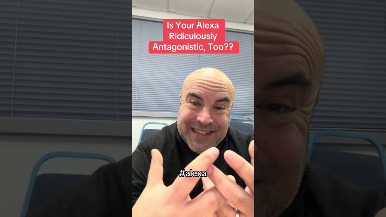 Is Your Alexa Ridiculously Antagonistic Lately?