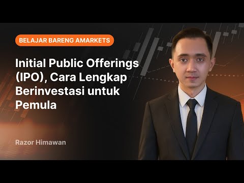 IPO, Cara Lengkap Berinvestasi untuk Pemula| AMarkets