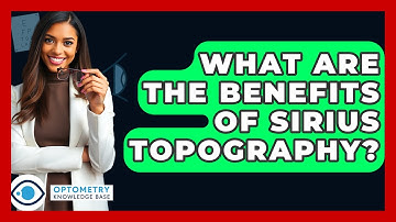 What Are The Benefits Of Sirius Topography? - Optometry Knowledge Base