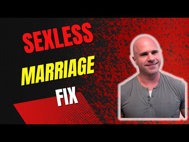 Sexless Marriage Fix with @DadStartingOver