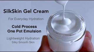 SilkSkin Gel Cream With Niacinamide For Everyday Hydration / Cold Process One Pot Emulsion
