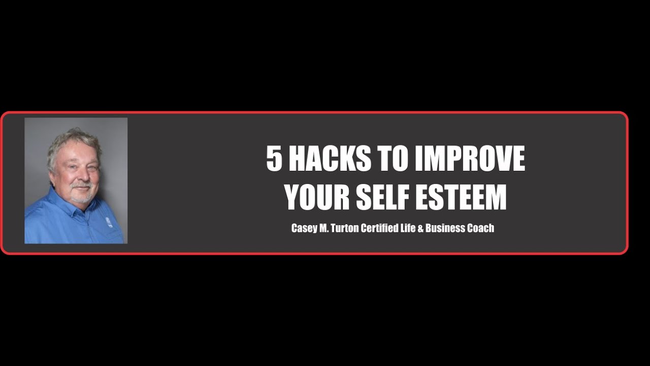 5 Hacks To Improve Your Self Esteem - YouTube