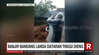 Banjir Bandang Landa Dataran Tinggi Dieng | REDAKSI MALAM (04/02/22)