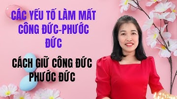 Các Yếu Tố Làm Mất Công Đức, Phước Đức - Cách Giữ  Công Đức, Phước Đức | Hà Thị Loan