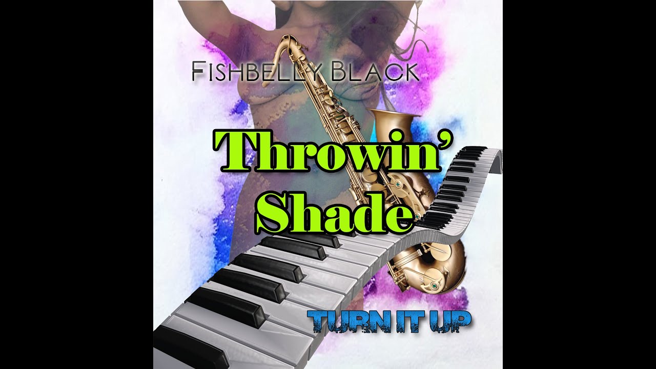 Fishbelly Black - Throwin' Shade