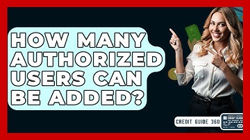 How Many Authorized Users Can Be Added? - CreditGuide360.com