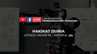 HAKIKAT DUNIA | USTADZ HASAN AL - KATIRY HAFIDZAHULLAH