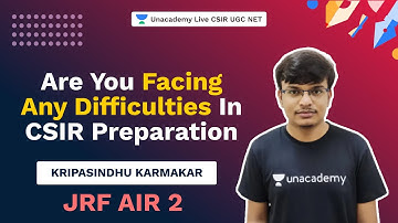 Are you Facing any Difficulties in CSIR Preparation | Kripasindhu - JRF AIR 2 | Unacademy Live