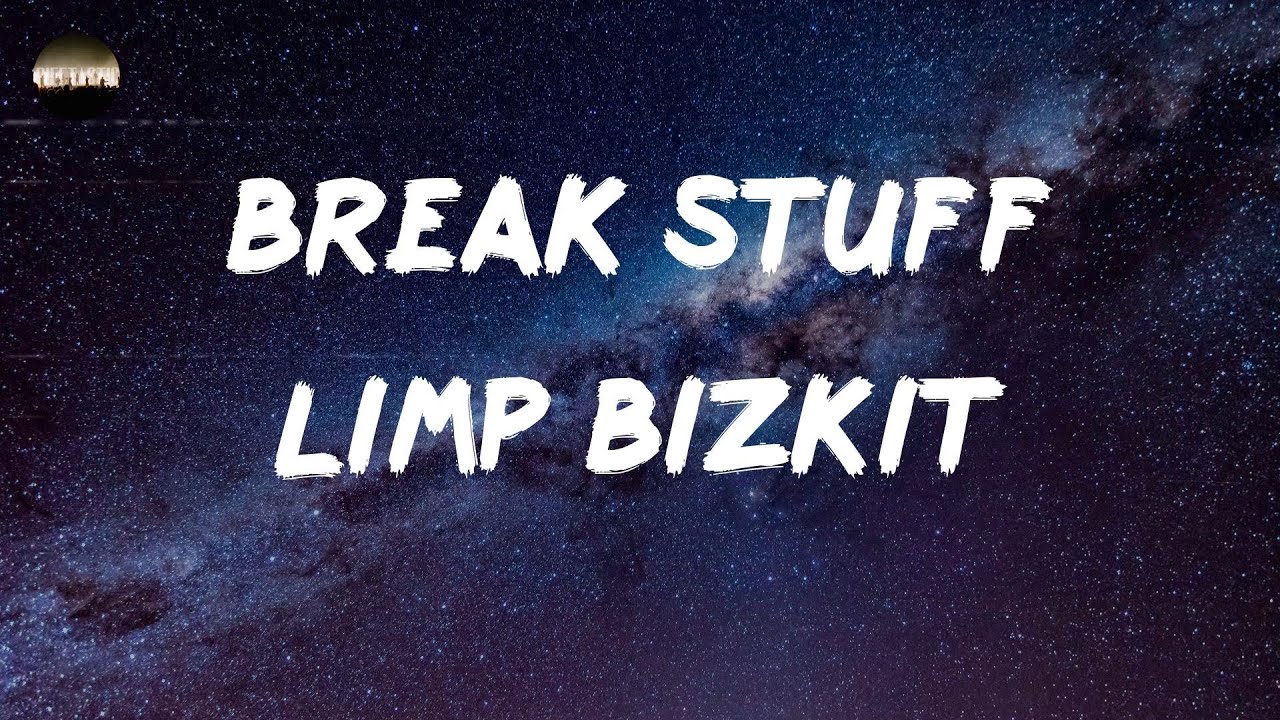 Limp Bizkit - Break Stuff (Lyrics) Limp Bizkit - Break Stuff (Lyrics)