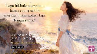 Sudah Cukup Aku Percaya – Lagu Reflektif untuk Jiwa yang Belajar Memaafkan 🌙