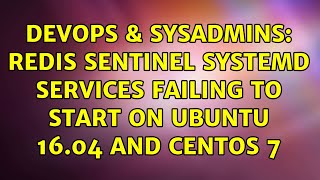 DevOps & SysAdmins: Redis Sentinel Systemd services failing to start on Ubuntu 16.04 and CentOS 7