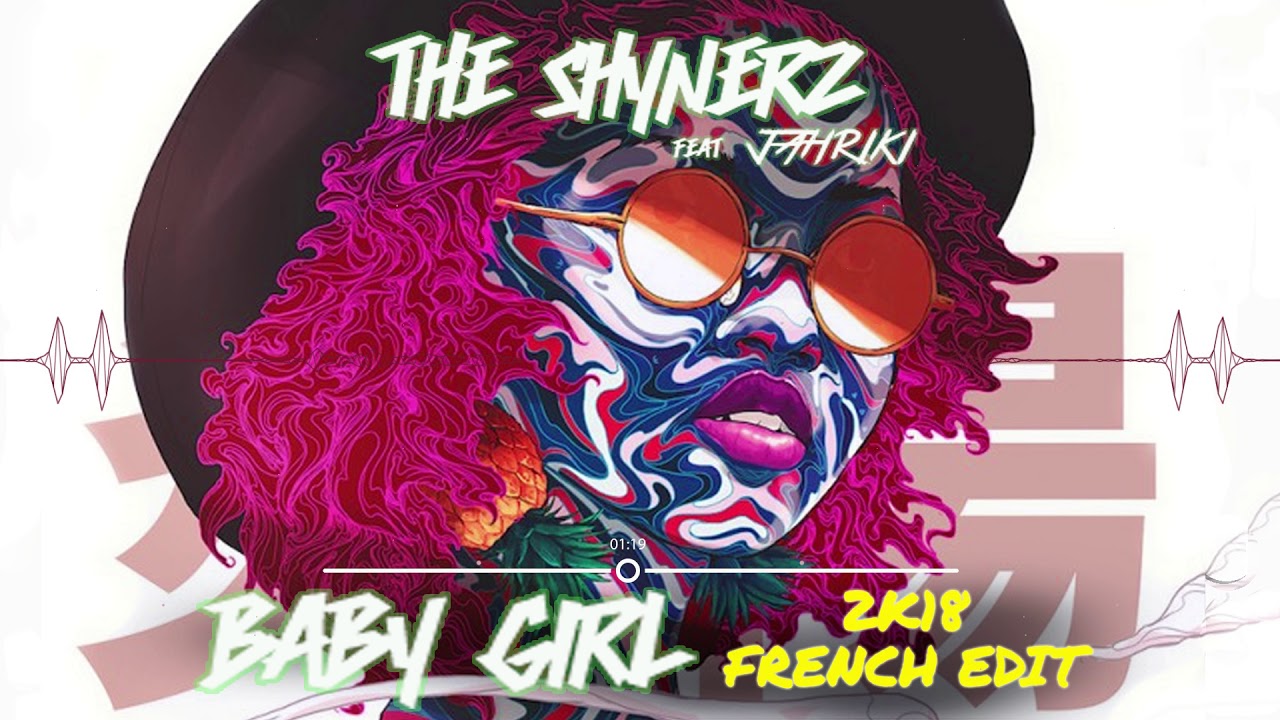 The Shynerz feat Jahriki - Baby Girl (2K18 French Edit) - YouTube