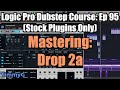Logic Pro Dubstep Course (Stock Plugins Only) – Ep. 95 Mastering: Drop 2a