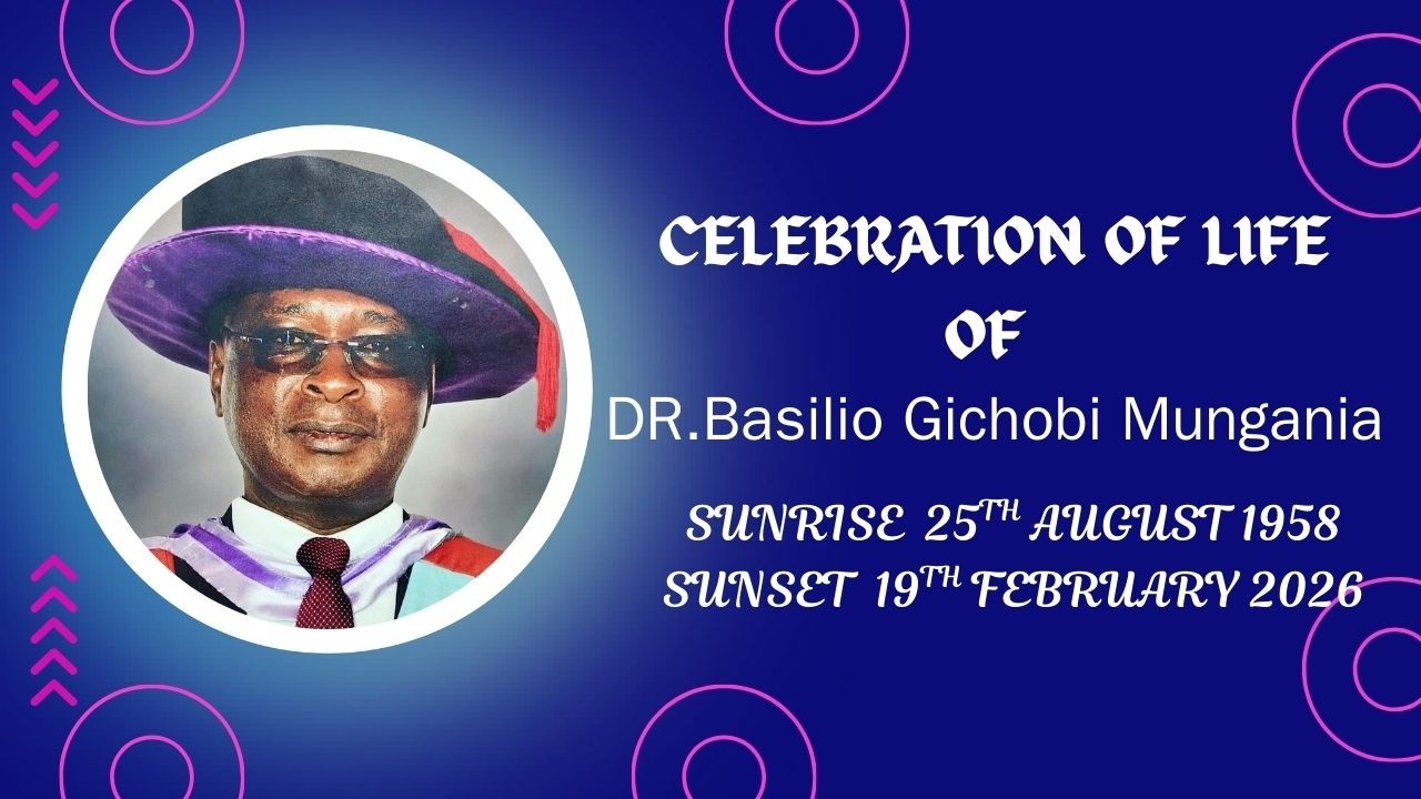 CELEBRATION OF LIFE OF DR.BASILIO GICHOBI MUNGANIA - 26TH FEB 2026