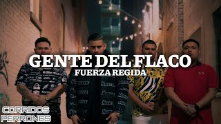 Fuerza Regida - Gente Del Flaco (LETRA)
