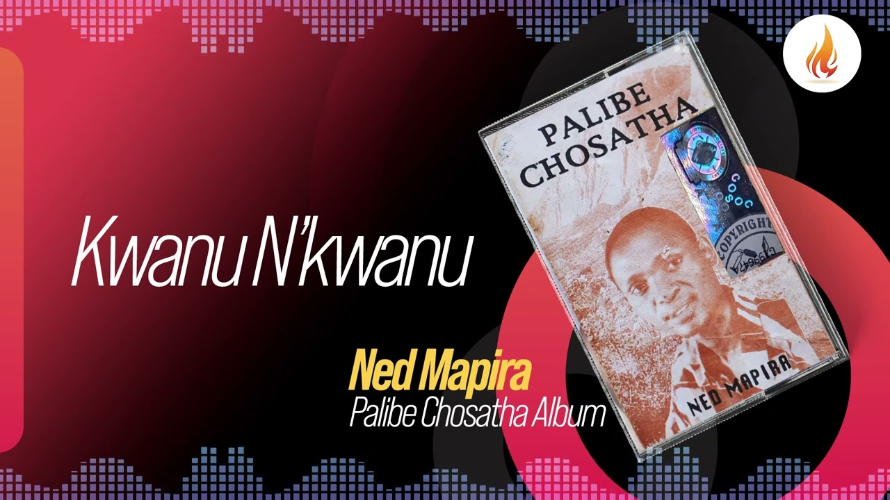 Ned Mapira - Kwanu N'kwanu