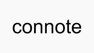 How to pronounce connote