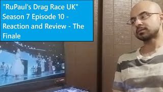 RuPauls Drag Race UK Season 7 Episode 10 - Reaction and Review - The Finale